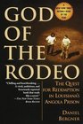 God of the Rodeo  The Quest for Redemption in Louisiana's Angola Prison