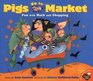 Pigs Go to Market : Fun with Math and Shopping (Aladdin Picture Books)