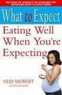 What to Expect Eating Well When You're Expecting