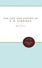 The Life and Legend of E H Harriman