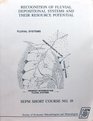 Recognition of Fluvial Depositional Systems  Their Resource Potential