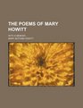 The poems of Mary Howitt With a memoir