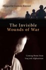 Invisible Wounds of War Coming Home from Iraq and Afghanistan