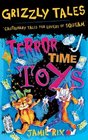 Grizzly Tales TerrorTime Toys Cautionary Tales for Lovers of Squeam