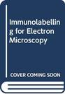 Immunolabelling for Electron Microscopy