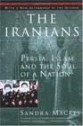 The Iranians  Persia Islam and the Soul of a Nation