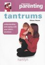 Practical Parenting Tantrums Understanding and Coping with Your Child's Emotion