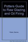 Potters Guide to Raw Glazing and Oil Firing