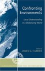 Confronting Environments Local Understanding in a Globalizing World