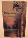 Bathe Seven Times : A Contemplative Look at the Seven Capital Sins