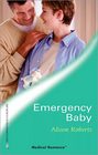 Emergency Baby (SERT: Specialist Emergency Response Team, Bk 1) (Harlequin Medical, No 273)