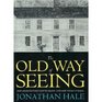 The Old Way of Seeing