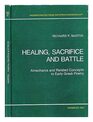 Healing sacrifice and battle Amechania and related concepts in early Greek poetry