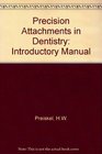Precision attachments in dentistry An introductory manual