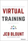 Virtual Training The Art of Conducting Powerful Virtual Training that Engages Learners and Makes Knowledge Stick