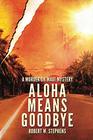 Aloha Means Goodbye: A Murder on Maui Mystery (Volume 1)
