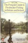 The Penguin Guide to Freshwater Fishing in Britain and Ireland for Coarse and Game Anglers