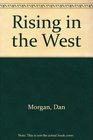 Rising in The West The True Story of an Okie family in Search of the American Dream