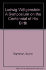 Ludwig Wittgenstein A Symposium on the Centennial of His Birth