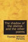 The shadow of the obelisk  and the other poems