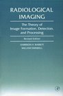 Radiological Imaging  The Theory of Image Formation Detection and Processing