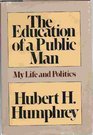 The Education of a Public Man My Life and Politics