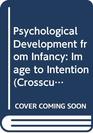 Psychological Development from Infancy Image to Intention