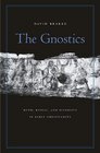 The Gnostics Myth Ritual and Diversity in Early Christianity