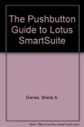 The Pushbutton Guide to Lotus Smartsuite