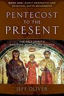 Pentecost To The PresentBook 1 Early Prophetic And Spiritual Gifts Movements The Enduring Work Of The Holy Spirit In The Church