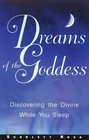 Dreams of the Goddess Discovering the Divine While You Sleep