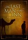 The Last Man at the Inn One Man's Quest to Believe