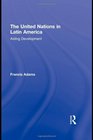 The United Nations in Latin America Aiding Development
