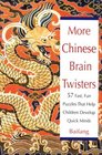 More Chinese Brain Twisters  60 Fast Fun Puzzles That Help Children Develop Quick Minds