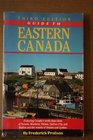 Guide to eastern Canada The comprehensive guide to yearround travel in Ontario Quebec New Brunswick Nova Scotia NewfoundlandLabrador Prince Edward Island
