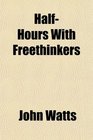HalfHours With Freethinkers