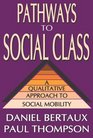 Pathways to Social Class A Qualitative Approach to Social Mobility