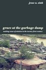 Grace at the Garbage Dump Making Sense of Mission in the TwentyFirst Century