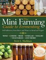 Mini Farming Guide to Fermenting SelfSufficiency from Beer and Breads to Wines and Yogurt