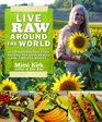 Live Raw Around the World International Raw Food Recipes for Good Health and Timeless Beauty