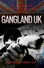 Gangland UK The Inside Story of Britain's Most Evil Gangsters