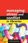 Managing Stress and Conflict in Libraries