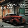 Heroes Of The Revolution American Cars And Cuban Beats