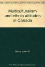 Multiculturalism and ethnic attitudes in Canada