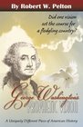 George Washington's Prophetic Vision A Uniquely Different Piece of American History