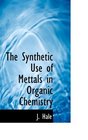 The Synthetic Use of Mettals in Organic Chemistry