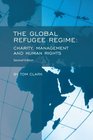The Global Refugee Regime 2nd Ed Charity Management and Human Rights
