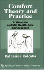 Comfort Theory and Practice: A Vision for Holistic Health Care Research