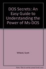 DOS Secrets An Easy Guide to Understanding the Power of MsDOS