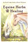 Equine Herbs  Healing An Earth Lodge Guide to Horse Wellness